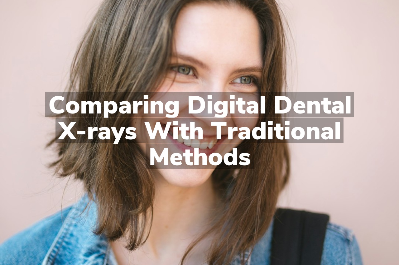 Comparing digital dental X-rays with traditional methods