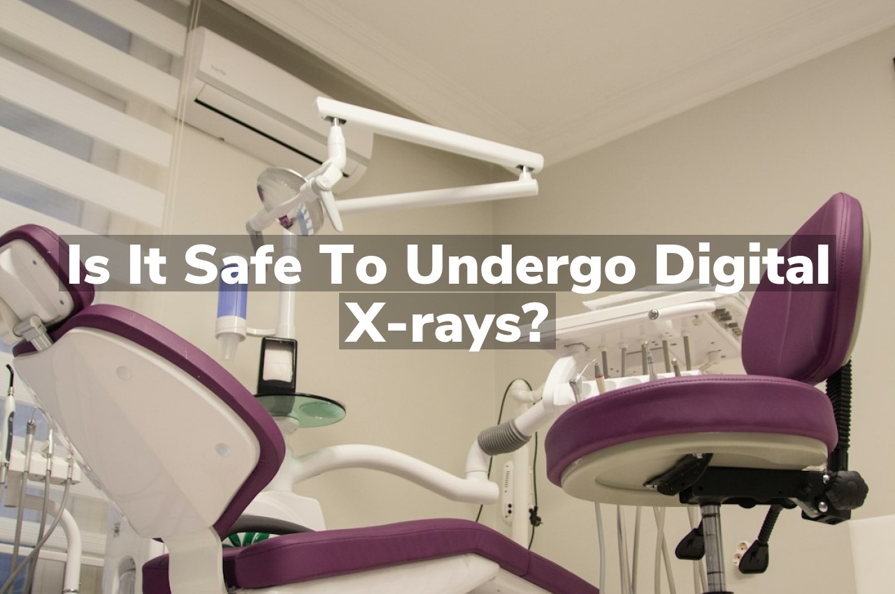 Is it safe to undergo digital X-rays?